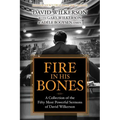 Fire in His Bones: A Collection of the Fifty Most Powerful Sermons of David Wilkerson