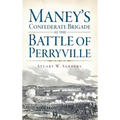 Maney's Confederate Brigade at the Battle of Perryville