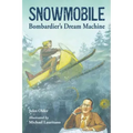 Snowmobile: Bombardier's Dream Machine