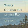 While looking out at the Bay