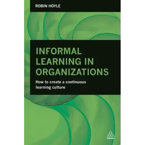 Informal Learning in Organizations: How to Create a Continuous Learning Culture