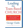 Leading the Team-Based Church: How Pastors and Church Staffs Can Grow Together Into a Powerful Fellowship of Leaders a Leadership Network Publication