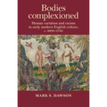 Bodies Complexioned: Human Variation and Racism in Early Modern English Culture, C. 1600-1750