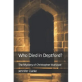 Who Died in Deptford?: The Mystery of Christopher Marlowe