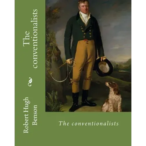 The conventionalists. By: Robert Hugh Benson: (World's classic's)
