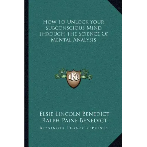 How to Unlock Your Subconscious Mind Through the Science of Mental Analysis
