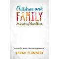 Children and Family Ministry Handbook: Practical.Tested.Backed by Research.