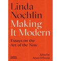 Making It Modern: Essays on the Art of the Now