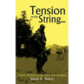 Tension on the String...: Classic Bowhunting Tales and Insights