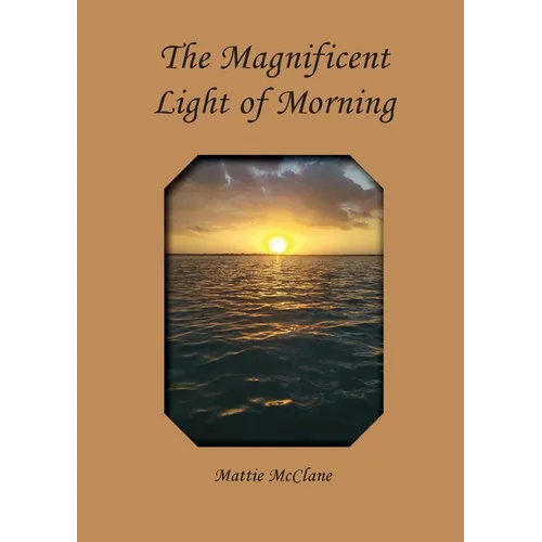 The Magnificent Light of Morning