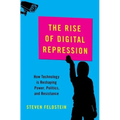 Rise of Digital Repression: How Technology Is Reshaping Power, Politics, and Resistance