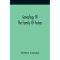 Genealogy Of The Family Of Forbes