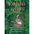 Homeland of Dreams: The Epic Journey of a Herd of Asian Elephants in China