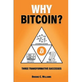 Why Bitcoin?: Three Transformative Successes