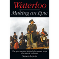 Waterloo - Making an Epic: The spectacular behind-the-scenes story of a movie colossus