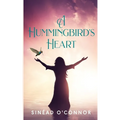 A Hummingbird's Heart: An inspirational, spiritual fantasy, with a touch of magic and mystery.