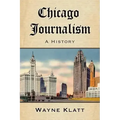 Chicago Journalism: A History