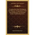 A Comparative Study of Religious Cult Behavior Among Negroes with Special Reference to Emotional Group Conditioning Factors