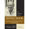 Sidney Hook on Pragmatism, Democracy, and Freedom: The Essential Essays