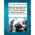 Secret statutes of the United States: a memorandum.