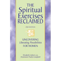The Spiritual Exercises Reclaimed, 2nd Edition: Uncovering Liberating Possibilities for Women