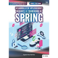 Conoce todo sobre Desarrollo de aplicaciones mediante el Framework de Spring