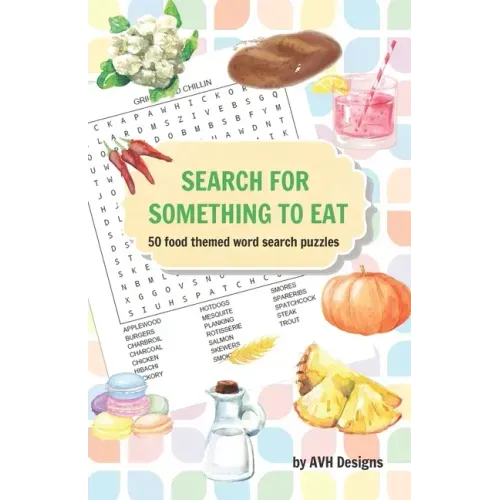 Search for Something to Eat: 50 Food Themed Word Search Puzzles plus bonus coloring pages