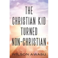 The Christian Kid Turned Non-Christian
