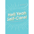 Hell Yeah Self-Care!: A Trauma-Informed Workbook