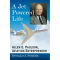 A Jet Powered Life: Allen E. Paulson, Aviation Entrepreneur