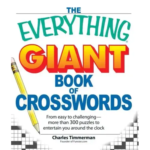 The Everything Giant Book of Crosswords: From Easy to Challenging, More Than 300 Puzzles to Entertain You Around the Clock