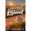 Lost and Restored: Healing Hearts with the Father