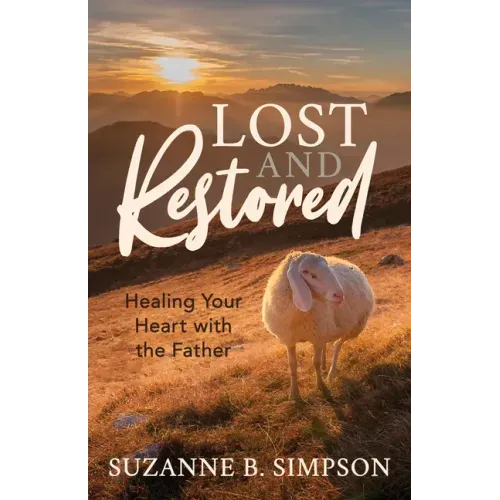 Lost and Restored: Healing Hearts with the Father