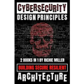 Cybersecurity Design Principles: Building Secure Resilient Architecture