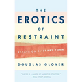 The Erotics of Restraint: Essays on Literary Form