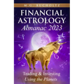 Financial Astrology Almanac 2023: Trading & Investing Using the Planets