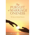The Pursuit of Marriage Oneness: The Key to Marital Success