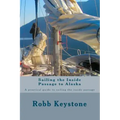 Sailing the Inside Passage to Alaska: A practical guide to sailing the inside passage