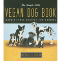 The Simple Little Vegan Dog Book: Cruelty-Free Recipes for Canines