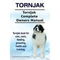 Tornjak. Tornjak Complete Owners Manual. Tornjak book for care, costs, feeding, grooming, health and training.