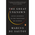 The Great Unknown: Seven Journeys to the Frontiers of Science
