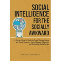 Social Intelligence for the Socially Awkward: A Practical How-To Guide for Speed Reading People and Social Dynamics, Having Magnetic Charisma, and Dom
