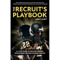 The Recruit's Playbook: A 4-Year Guide to College Football Recruitment for High School Athletes (Guide to Winning a Football Scholarship)