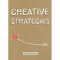 Creative Strategies: 10 Approaches to Solving Design Problems