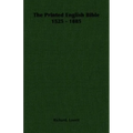 The Printed English Bible 1525 - 1885