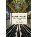 Paris to the Past: Traveling Through French History by Train