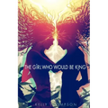 The Girl Who Would Be King