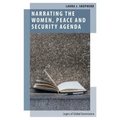 Narrating the Women, Peace and Security Agenda: Logics of Global Governance
