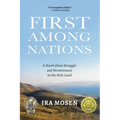 First Among Nations: A Novel about Struggle and Perseverance in the Holy Land