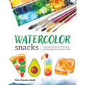 Watercolor Snacks: Inspiring Lessons for Sketching and Painting Your Favorite Foods